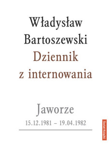„Jest to dotkliwość, ale do zniesienia”  (Władysław Bartoszewski, „Dziennik z internowania”)